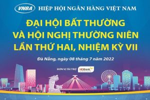 Hiệp hội Ngân hàng Việt Nam sẽ tổ chức Đại hội bất thường năm 2022