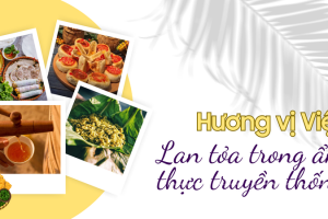 Hương vị Việt lan tỏa trong ẩm thực truyền thống