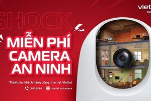 Miễn phí camera an ninh cho toàn bộ khách hàng dùng Internet Viettel